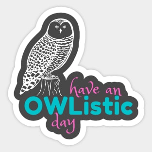 Have an Owlistic Day! - dark colors Sticker